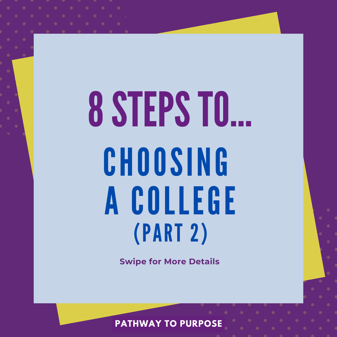 8 Steps To Choosing A College: Part 2 | Pathway To Purpose